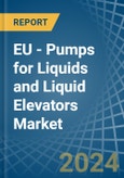 EU - Pumps for Liquids and Liquid Elevators - Market Analysis, forecast, Size, Trends and Insights- Product Image
