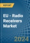 EU - Radio Receivers - Market Analysis, Forecast, Size, Trends and Insights - Product Image