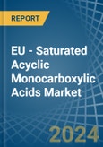 EU - Saturated Acyclic Monocarboxylic Acids - Market Analysis, Forecast, Size, Trends and Insights- Product Image