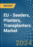 EU - Seeders, Planters, Transplanters - Market Analysis, Forecast, Size, Trends and Insights- Product Image