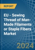EU - Sewing Thread of Man-Made Filaments or Staple Fibers - Market Analysis, Forecast, Size, Trends and Insights- Product Image
