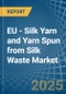 EU - Silk Yarn and Yarn Spun from Silk Waste - Market Analysis, Forecast, Size, Trends and Insights - Product Image