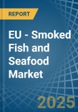 EU - Smoked Fish and Seafood - Market Analysis, Forecast, Size, Trends and Insights- Product Image