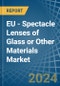 EU - Spectacle Lenses of Glass or Other Materials - Market Analysis, Forecast, Size, Trends and Insights - Product Thumbnail Image