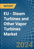 EU - Steam Turbines and Other Vapor Turbines - Market Analysis, Forecast, Size, Trends and Insights- Product Image
