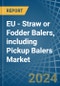 EU - Straw or Fodder Balers, including Pickup Balers - Market Analysis, Forecast, Size, Trends and Insights - Product Thumbnail Image