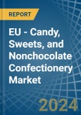 EU - Candy, Sweets, and Nonchocolate Confectionery - Market Analysis, Forecast, Size, Trends and Insights- Product Image