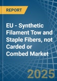 EU - Synthetic Filament Tow and Staple Fibers, not Carded or Combed - Market Analysis, Forecast, Size, Trends and Insights- Product Image