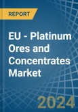 EU - Platinum Ores and Concentrates - Market Analysis, Forecast, Size, Trends and Insights- Product Image