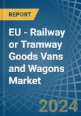 EU - Railway or Tramway Goods Vans and Wagons (Not Self-Propelled) - Market Analysis, Forecast, Size, Trends and Insights- Product Image