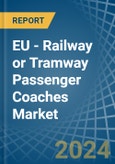 EU - Railway or Tramway Passenger Coaches (Not Self-Propelled) - Market Analysis, Forecast, Size, Trends and Insights- Product Image