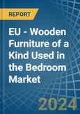 EU - Wooden Furniture of a Kind Used in the Bedroom - Market analysis, Forecast, Size, Trends and insights- Product Image