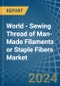 World - Sewing Thread of Man-Made Filaments or Staple Fibers - Market Analysis, Forecast, Size, Trends and Insights - Product Image
