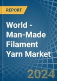 World - Man-Made Filament Yarn - Market Analysis, Forecast, Size, Trends and Insights- Product Image