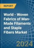 World - Woven Fabrics of Man-Made Filaments and Staple Fibers - Market Analysis, Forecast, Size, Trends and Insights- Product Image