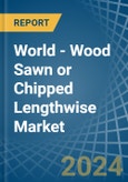 World - Wood Sawn or Chipped Lengthwise - Market Analysis, Forecast, Size, Trends and Insights- Product Image
