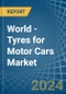 World - Tyres for Motor Cars - Market Analysis, forecast, Size, Trends and Insights - Product Thumbnail Image