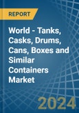World - Tanks, Casks, Drums, Cans, Boxes and Similar Containers - Market Analysis, Forecast, Size, Trends and Insights- Product Image