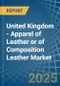 United Kingdom - Apparel of Leather or of Composition Leather - Market Analysis, Forecast, Size, Trends and Insights - Product Thumbnail Image