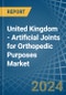 United Kingdom - Artificial Joints for Orthopedic Purposes - Market Analysis, forecast, Size, Trends and Insights - Product Image