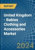 United Kingdom - Babies Clothing and Accessories (Not Knitted or Crocheted) - Market Analysis, Forecast, Size, Trends and Insights- Product Image