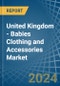 United Kingdom - Babies Clothing and Accessories (Not Knitted or Crocheted) - Market Analysis, Forecast, Size, Trends and Insights - Product Thumbnail Image