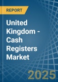 United Kingdom - Cash Registers - Market Analysis, Forecast, Size, Trends and Insights- Product Image