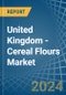 United Kingdom - Cereal Flours - Market Analysis, Forecast, Size, Trends and Insights - Product Image