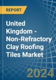 United Kingdom - Non-Refractory Clay Roofing Tiles - Market Analysis, Forecast, Size, Trends and Insights- Product Image