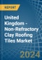 United Kingdom - Non-Refractory Clay Roofing Tiles - Market Analysis, Forecast, Size, Trends and Insights - Product Thumbnail Image