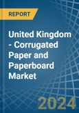 United Kingdom - Corrugated Paper and Paperboard - Market Analysis, Forecast, Size, Trends and Insights- Product Image
