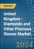 United Kingdom - Diamonds and Other Precious Stones (Unworked) - Market Analysis, Forecast, Size, Trends and Insights- Product Image