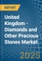 United Kingdom - Diamonds and Other Precious Stones (Unworked) - Market Analysis, Forecast, Size, Trends and Insights - Product Thumbnail Image