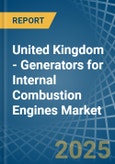 United Kingdom - Generators for Internal Combustion Engines - Market Analysis, forecast, Size, Trends and Insights- Product Image