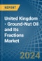 United Kingdom - Ground-Nut Oil and Its Fractions - Market Analysis, Forecast, Size, Trends and Insights - Product Image