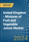 United Kingdom - Mixtures of Fruit and Vegetable Juices - Market Analysis, Forecast, Size, Trends and Insights - Product Image