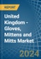 United Kingdom - Gloves, Mittens and Mitts - Market Analysis, Forecast, Size, Trends and Insights - Product Thumbnail Image