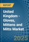 United Kingdom - Gloves, Mittens and Mitts - Market Analysis, Forecast, Size, Trends and Insights - Product Image