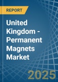 United Kingdom - Permanent Magnets - Market Analysis, Forecast, Size, Trends and Insights- Product Image