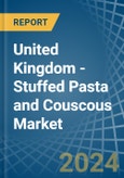 United Kingdom - Stuffed Pasta and Couscous - Market Analysis, Forecast, Size, Trends and Insights- Product Image