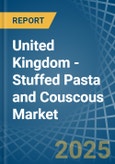 United Kingdom - Stuffed Pasta and Couscous - Market Analysis, Forecast, Size, Trends and Insights- Product Image