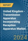 United Kingdom - Transmission Apparatus Incorporating Reception Apparatus - Market Analysis, Forecast, Size, Trends and Insights- Product Image