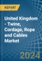 United Kingdom - Twine, Cordage, Rope and Cables - Market Analysis, Forecast, Size, Trends and Insights - Product Thumbnail Image