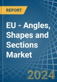 EU - Angles, Shapes and Sections (of Iron or Non-Alloy Steel) - Market Analysis, Forecast, Size, Trends and Insights- Product Image