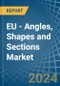 EU - Angles, Shapes and Sections (of Iron or Non-Alloy Steel) - Market Analysis, Forecast, Size, Trends and Insights - Product Image