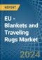 EU - Blankets and Traveling Rugs (Except Electric Blankets) - Market Analysis, Forecast, Size, Trends and Insights - Product Thumbnail Image