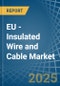 EU - Insulated Wire and Cable - Market Analysis, Forecast, Size, Trends and Insights - Product Thumbnail Image