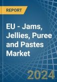 EU - Jams, Jellies, Puree and Pastes - Market Analysis, Forecast, Size, Trends and Insights- Product Image