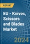 EU - Knives, Scissors and Blades - Market Analysis, Forecast, Size, Trends and Insights - Product Image