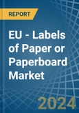 EU - Labels of Paper or Paperboard - Market Analysis, Forecast, Size, Trends and Insights- Product Image